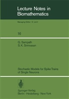 Gopalan Sampath, S Srinivasan, S K Srinivasan, S. K. Srinivasan, S.K. Srinivasan - Stochastic Models for Spike Trains of Single Neurons