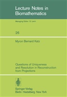 M B Katz, M. B. Katz, Myron Bernard Katz - Questions of Uniqueness and Resolution in Reconstruction from Projections