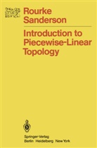 Colin Rourke, Colin P Rourke, Colin P. Rourke, B J Sanderson, B. J. Sanderson, B.J. Sanderson... - Introduction to Piecewise-Linear Topology