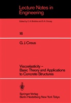 Guillermo J Creus, Guillermo J. Creus - Viscoelasticity - Basic Theory and Applications to Concrete Structures