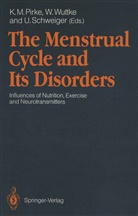 Karl M. Pirke, Ulrich Schweiger, Wolfgan Wuttke, Wolfgang Wuttke - The Menstrual Cycle and Its Disorders