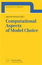 Jaromi Antoch, Jaromir Antoch - Computational Aspects of Model Choice