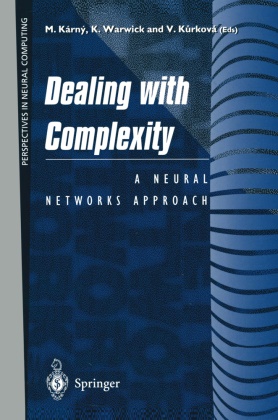 Mirek Karny, Vera Kurkova, Kevi Warwick, Kevin Warwick - Dealing with Complexity - A Neural Networks Approach