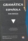 Manuel del Mart&iacute; Sanchez, Manuel Mart&iacute; S&aacute;nchez, Inmaculada Penad&eacute;s Mart&iacute;nez, Ana Mari Ruiz Mart&iacute;nez, Ana Maria Ruiz Mart&iacute;nez, Ana Mar&iacute;a Ruiz Mart&iacute;nez... - Gram&aacute;tica espa&ntilde;ola por niveles