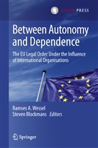 Ramse A Wessel, Ramses A Wessel, Blockmans, Blockmans, Steven Blockmans, Ramses Wessel... - Between Autonomy and Dependence
