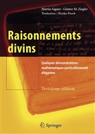Martin Aigner, Martin (1942-2023) Aigner, Aigner / Ziegler, Günter M. Ziegler, Karl H. Hofmann, Martin Aigner... - Raisonnements divins : quelques démonstrations mathématiques particulièrement élégantes
