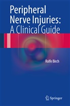Rolfe Birch - Peripheral Nerve Injuries: A Clinical Guide