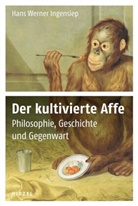 Hans W Ingensiep, Hans W. Ingensiep, Hans Werner Ingensiep - Der kultivierte Affe
