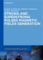 Mikhail Dolotenko, Mikhail I Dolotenko, Mikhail I. Dolotenko, Krivoshee, Sergey I. Krivosheev, Sergey Ivanovich Krivosheev... - Strong and Superstrong Pulsed Magnetic Fields Generation