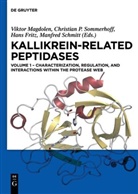 Hans Fritz, Hans Fritz et al, Viktor Magdolen, Christia P Sommerhoff, Christian P Sommerhoff, Manfred Schmitt... - Kallikrein-related peptidases - Volume 1: Characterization, regulation, and interactions within the protease web. Vol.1