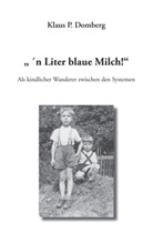 Klaus P Domberg, Klaus P. Domberg - " 'n Liter blaue Milch!"