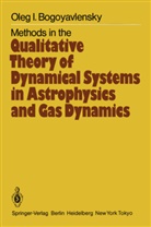 O I Bogoyavlensky, O. I. Bogoyavlensky, O.I. Bogoyavlensky - Methods in the Qualitative Theory of Dynamical Systems in Astrophysics and Gas Dynamics