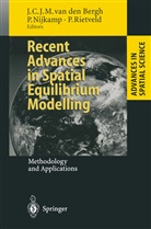 Jeroen C. J. M. van den Bergh, Jeroen C.J.M.van den Bergh, Pete Nijkamp, Peter Nijkamp, Piet Rietveld - Recent Advances in Spatial Equilibrium Modelling
