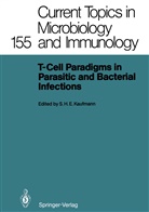Stefa H E Kaufmann, Stefan H E Kaufmann, Stefan H. E. Kaufmann, Stefan H.E. Kaufmann - T-Cell Paradigms in Parasitic and Bacterial Infections