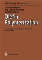 Walte Kaminsky, Walter Kaminsky, Sinn, Sinn, Hansjörg Sinn - Transition Metals and Organometallics as Catalysts for Olefin Polymerization