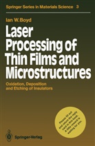Ian W Boyd, Ian W. Boyd - Laser Processing of Thin Films and Microstructures