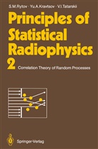 Yurii Kravtsov, Yurii A Kravtsov, Yurii A. Kravtsov, Sergei Rytov, Sergei M Rytov, Sergei M. Rytov... - Principles of Statistical Radiophysics 2
