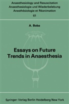 A Boba, A. Boba - Essays on Future Trends in Anaesthesia