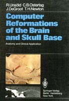 J et al DeGroot, J. DeGroot, T. H. Newton, C Ostertag, C B Ostertag, C. B. Ostertag... - Computer Reformations of the Brain and Skull Base