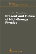 Ken-Ich Aoki, Ken-Ichi Aoki, KOBAYASHI, Kobayashi, Makoto Kobayashi - Present and Future of High-Energy Physics