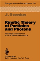 Joachim Oxenius - Kinetic Theory of Particles and Photons