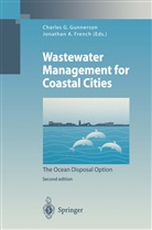 A French, A French, Jonathan A. French, Charle G Gunnerson, Charles G Gunnerson, Charles G. Gunnerson - Wastewater Management for Coastal Cities