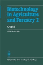 Y P S Bajaj, Y. P. S. Bajaj, Y. P. S. Bajaj, Y.P.S Bajaj, Yashal P. S. Bajaj, Yashpal P. S. Bajaj... - Biotechnology in Agriculture and Forestry - 2: Crops I