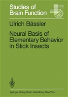 Ulrich Bässler - Neural Basis of Elementary Behavior in Stick Insects