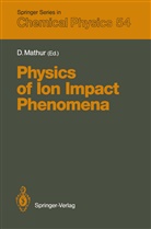 Deepa Mathur, Deepak Mathur - Physics of Ion Impact Phenomena