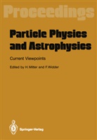 Heinric Mitter, Heinrich Mitter, Widder, Widder, Fridebert Widder - Particle Physics and Astrophysics. Current Viewpoints