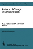 D Holland, H D Holland, F Trendall, F Trendall, H. D. Holland, H.D. Holland... - Patterns of Change in Earth Evolution