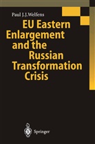 Paul J J Welfens, Paul J. J. Welfens, Paul J.J. Welfens - EU Eastern Enlargement and the Russian Transformation Crisis