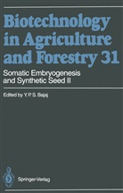 Y P S Bajaj, Y. P. S. Bajaj, Y. P. S. Bajaj, Horst Lörz, Toshiyuki Nagata, Jack Widholm - Biotechnology in Agriculture and Forestry - 31: Somatic Embryogenesis and Synthetic Seed II