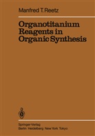 Manfred Reetz, Manfred T Reetz, Manfred T. Reetz - Organotitanium Reagents in Organic Synthesis