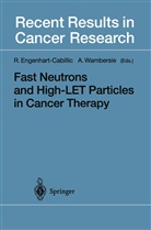 Rit Engenhart-Cabillic, Rita Engenhart-Cabillic, Wambersie, Wambersie, Andre Wambersie - Fast Neutrons and High-LET Particles in Cancer Therapy