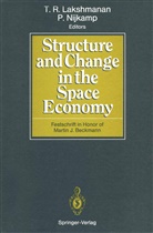 T R. Lakshmanan, T. R. Lakshmanan, T.R. Lakshmanan, Nijkamp, Nijkamp, Peter Nijkamp... - Structure and Change in the Space Economy