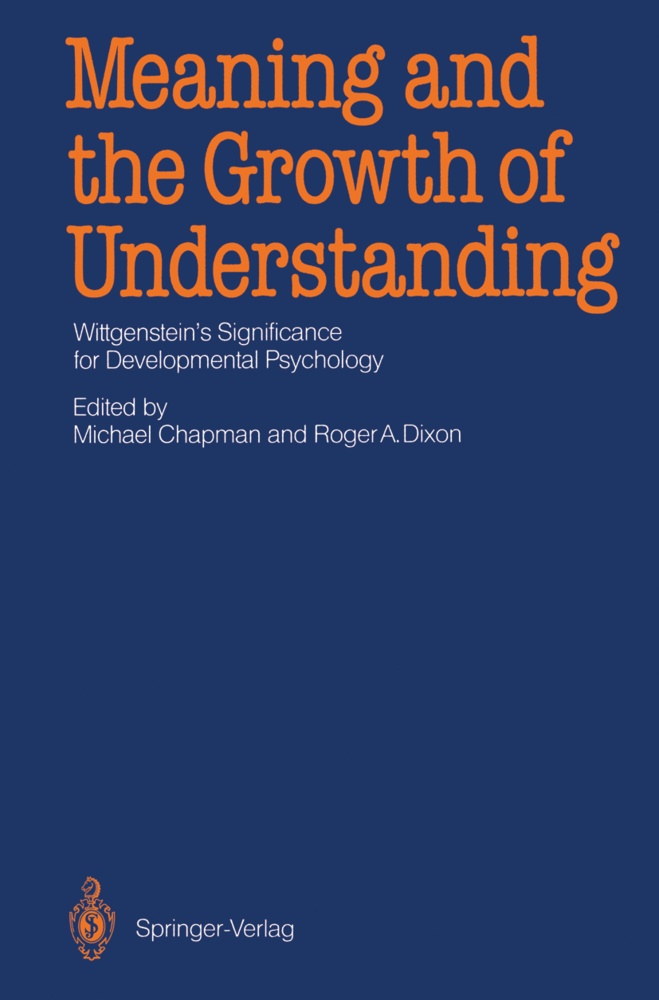 A Dixon, A Dixon, Michae Chapman, Michael Chapman, Roger A. Dixon - Meaning and the Growth of Understanding Wittgenstein's Significance for Developmental Psychology