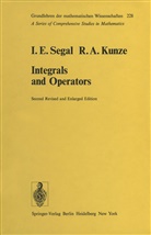 R A Kunze, R. A. Kunze, R.A. Kunze, I Segal, I E Segal, I. E. Segal... - Integrals and Operators