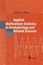 Charles Brown, Charles E Brown, Charles E. Brown - Applied Multivariate Statistics in Geohydrology and Related Sciences