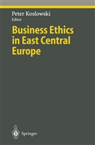 Pete Koslowski, Peter Koslowski - Business Ethics in East Central Europe