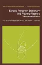 P Chung, P M Chung, P. M. Chung, P.M. Chung, Talbot, L Talbot... - Electric Probes in Stationary and Flowing Plasmas