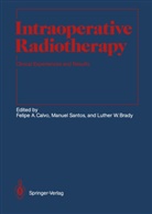 Luther W. Brady, Felipe A. Calvo, Manue Santos, Manuel Santos, Luther W Brady - Intraoperative Radiotherapy