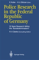 Edwin Kube, Hans U. Störzer, Han U Störzer, Hans U Störzer, Roland V Clarke - Police Research in the Federal Republic of Germany
