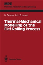 John Lenard, John G Lenard, John G. Lenard, Macie Pietrzyk, Maciej Pietrzyk - Thermal-Mechanical Modelling of the Flat Rolling Process
