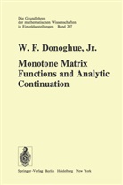W F Jr Donoghue, W. F. Donoghue, W. F. Jr. Donoghue, W.F.Jr. Donoghue - Monotone Matrix Functions and Analytic Continuation