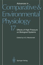 G Macdonald, A G Macdonald, A. G. Macdonald, A.G. Macdonald - Advances in Comparative and Environmental Physiology - 17: Effects of High Pressure on Biological Systems