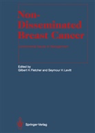 Gilbert H. Fletcher, Gilber H Fletcher, Gilbert H Fletcher, H Levitt, H Levitt, Seymour H Levitt... - Non-Disseminated Breast Cancer