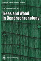 Fritz H Schweingruber, Fritz H. Schweingruber - Trees and Wood in Dendrochronology
