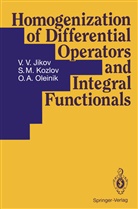 V Jikov, V V Jikov, V. V. Jikov, V.V. Jikov, S Kozlov, S M Kozlov... - Homogenization of Differential Operators and Integral Functionals
