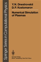 Y Dnestrovskii, Y N Dnestrovskii, Y. N. Dnestrovskii, Y.N. Dnestrovskii, D P Kostomarov, D. P. Kostomarov... - Numerical Simulation of Plasmas